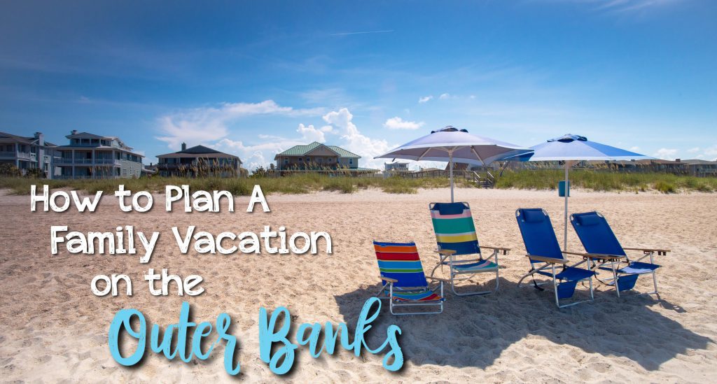 How To Plan A Family Vacation on the Outer Banks